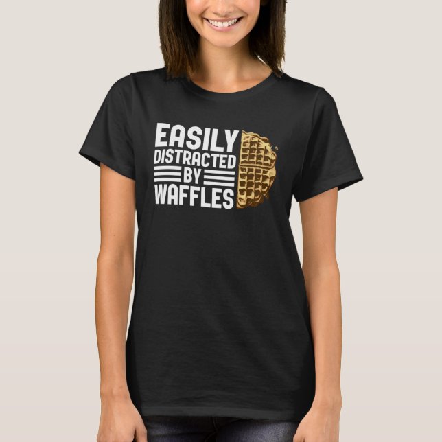 Distracted by Waffles Ironic Saying Waffle Fan T-Shirt (Front)