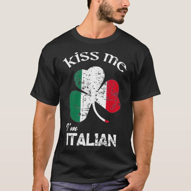 Distress Kiss Me Im Italian  St Patricks Day T-Shirt (Front)