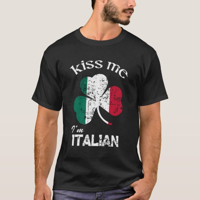 Distress Kiss Me I'M Italian St Patrick'S Day T-Shirt (Front)