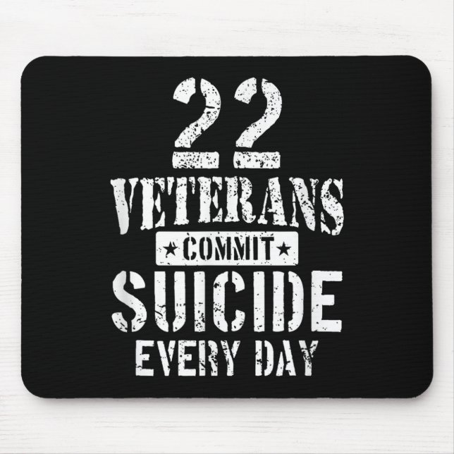 Distressed 22 Veterans Commit Suicide Every Day Aw Mouse Pad (Front)