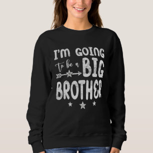 Distressed Baby Pregnancy Bday Big Bro Soon To Be Sweatshirt