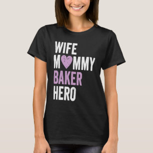 Distressed Baker  Wife Mommy Baker Hero T-Shirt