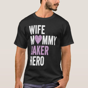 Distressed Baker  Wife Mommy Baker Hero T-Shirt