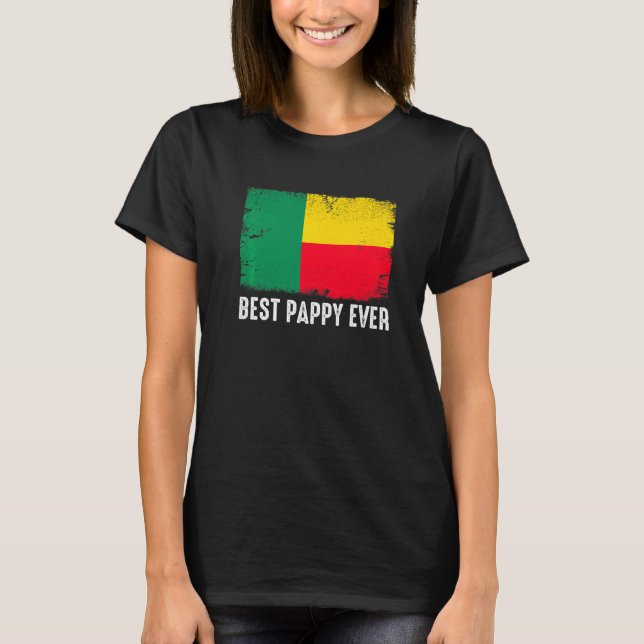 Distressed Benin Flag Best Pappy Ever Patriotic T-Shirt (Front)