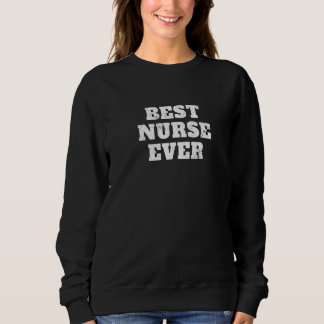 Distressed Best Nurse Ever Nursing Graduates Sweatshirt