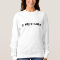 Distressed Black Text "THE WORLD NEEDS MORE ME" on