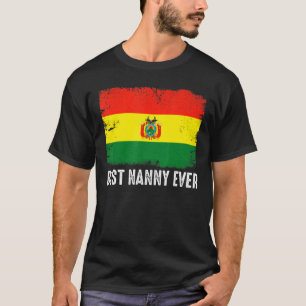 Distressed Bolivia Flag Best Nanny Ever Patriotic T-Shirt