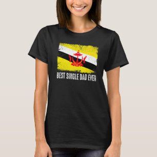 Distressed Brunei Flag Best Single Dad Ever Patrio T-Shirt