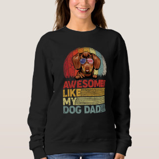 Distressed Dachshund Awesome Like My Dog Dad Sweatshirt