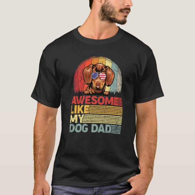 Distressed Dachshund Awesome Like My Dog Dad T-Shirt (Front)