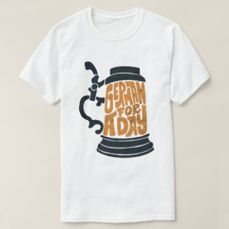 Distressed German For A Day Oktoberfest Beer Fest T-Shirt