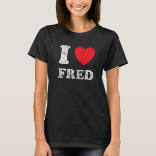 Distressed Grunge Worn Out Style I Love Fred T-Shirt