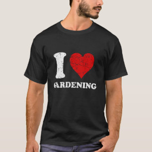 Distressed Grunge Worn Out Style I Love Gardening T-Shirt