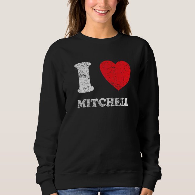 Distressed Grunge Worn Out Style I Love Mitchell Sweatshirt (Front)