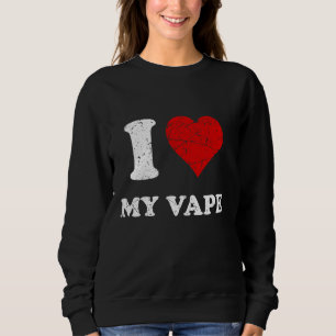 Distressed Grunge Worn Out Style I Love My Vape Sweatshirt