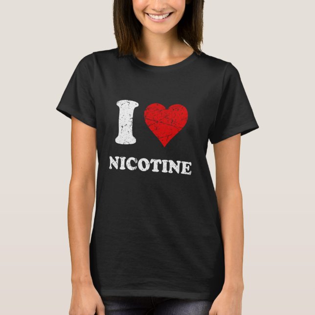 Distressed Grunge Worn Out Style I Love Nicotine T-Shirt (Front)