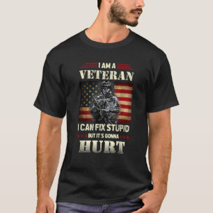 Distressed I Am A Veteran I Can Fix Stupid Veteran T-Shirt