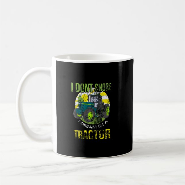 Distressed I Don't Snore I Dream I'm a Tractor Coffee Mug (Left)