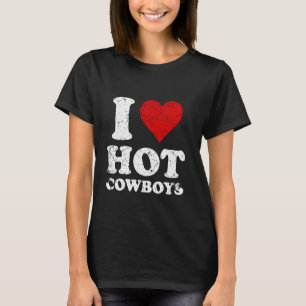 Distressed I Love Hot Cowboys T-Shirt