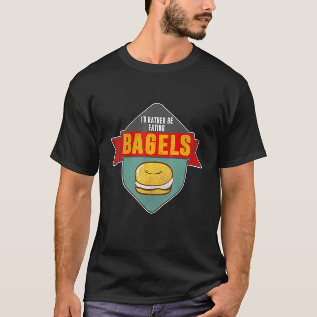 Distressed Id Rather Be Eating Bagel Baker Baking T-Shirt (Front)