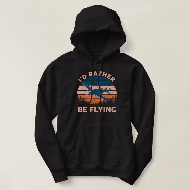 Distressed I'd Rather Be Flying Funny Airplane Pil Hoodie (Design Front)