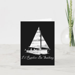 Distressed I'd Rather Be Sailing Sailboat Boating  Card