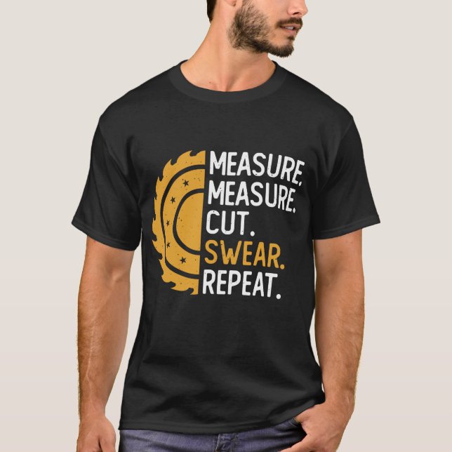 Distressed Measure Measure Cut Swear Repeat T-Shirt (Front)