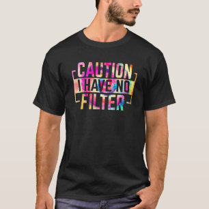 Distressed Quote Pun Tie Dye Caution I Have No Fil T-Shirt
