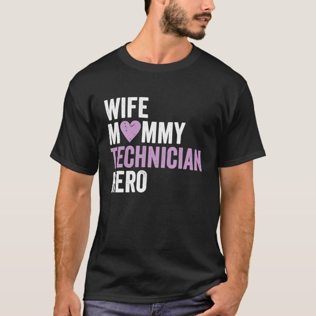 Distressed Technician  Wife Mommy Technician Hero T-Shirt (Front)