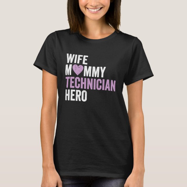 Distressed Technician  Wife Mommy Technician Hero T-Shirt (Front)