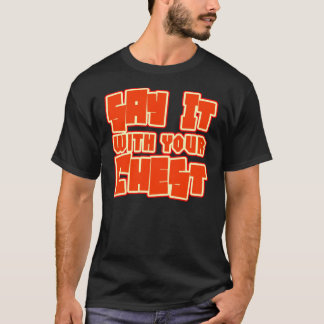 Dites-Le Avec Votre Poitrine — T-Shirt