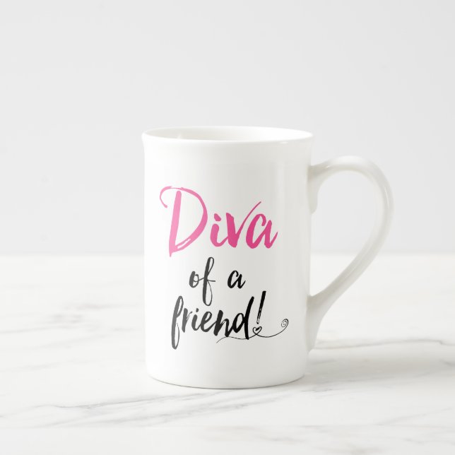"Diva of a Friend"  Bone China Mug (Right)