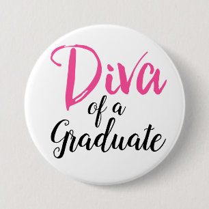 Diva of a Graduate! 3 Inch Round Button