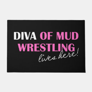"DIVA of Mud Wrestling Lives Here!" Doormat