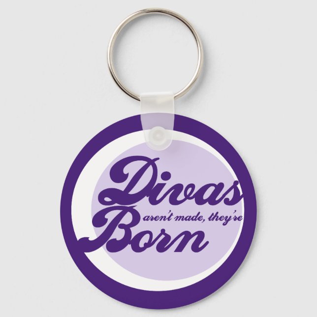Divas arent made theyre born keychain (Front)
