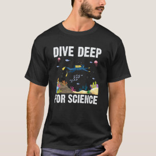 Dive Deep For Science Scuba Diving Marine Biology T-Shirt