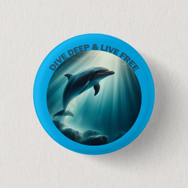 Dive Deep Live Free Dolphin  1 Inch Round Button (Front)