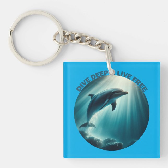 Dive Deep Live Free Dolphin  Keychain (Front)