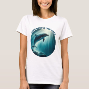 Dive Deep Live Free Dolphin T-Shirt