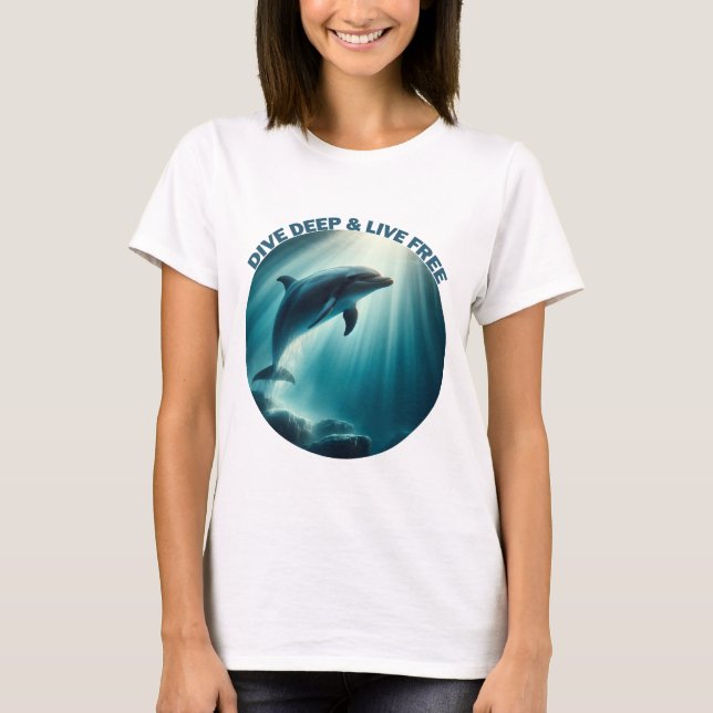 Dive Deep Live Free Dolphin T-Shirt (Front)