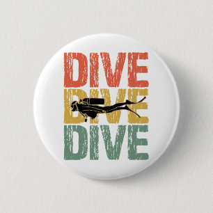 Dive Dive Dive - Scuba Diver Underwater Diving 2 Inch Round Button