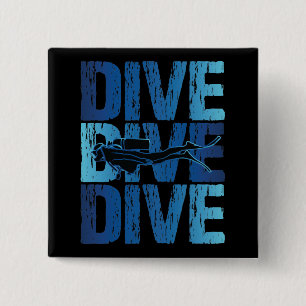 Dive Dive Dive - Scuba Diver Underwater Diving 2 Inch Square Button