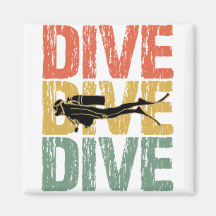 Dive Dive Dive - Scuba Diver Underwater Diving Magnet