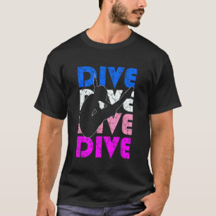 Dive Funny Springboard Diving Gift for High Diver  T-Shirt