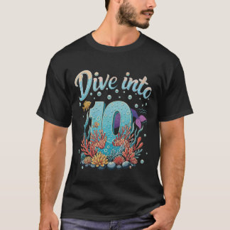 Dive Into 10 Ocean Theme 10th Birthday or Annivers T-Shirt