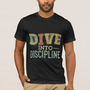 Dive into Discipline T-Shirt