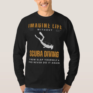 Dive-less Delirium: Slap Yourself & Dive Deep into T-Shirt