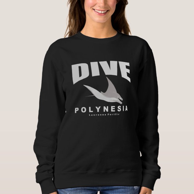 Dive Polynesia Scuba Diving In Polynesia With Mant Sweatshirt (Front)