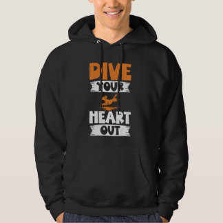 Dive Your Heart Out Dock Diving Hoodie