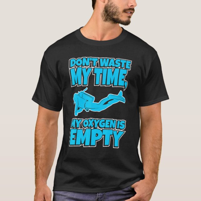 Diver Down Dive Oxygen Is Empty Scuba Diving Ameri T-Shirt (Front)